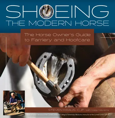 Podkovávanie moderného koňa: Sprievodca majiteľa koňa po podkúvaní a starostlivosti o kopytá - Shoeing the Modern Horse: The Horse Owner's Guide to Farriery and Hoof Care