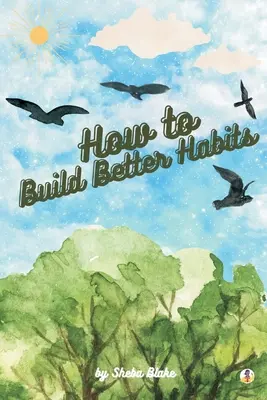 Ako si vybudovať lepšie návyky - How to Build Better Habits