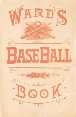 Wardova kniha o baseballe: Ako sa stať hráčom - Ward's Baseball Book: How to Become a Player