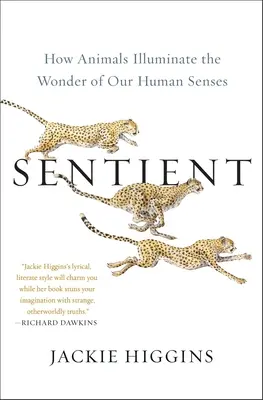 Sentient: Ako zvieratá osvetľujú zázrak našich ľudských zmyslov - Sentient: How Animals Illuminate the Wonder of Our Human Senses