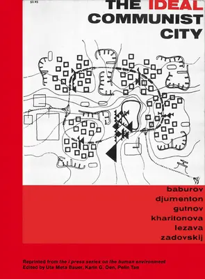 Ideálne komunistické mesto: Séria I Press o životnom prostredí človeka - The Ideal Communist City: The I Press Series on the Human Environment