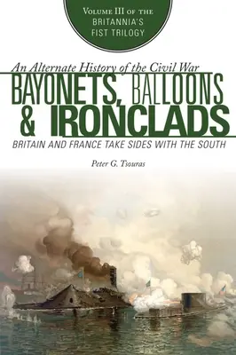 Bayonets, Balloons & Ironclads: Británia a Francúzsko sa postavili na stranu Juhu - Bayonets, Balloons & Ironclads: Britain and France Take Sides with the South