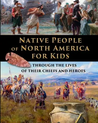 Pôvodní obyvatelia Severnej Ameriky pre deti - prostredníctvom životov ich náčelníkov a hrdinov - Native People of North America for Kids - through the lives of their chiefs and heroes