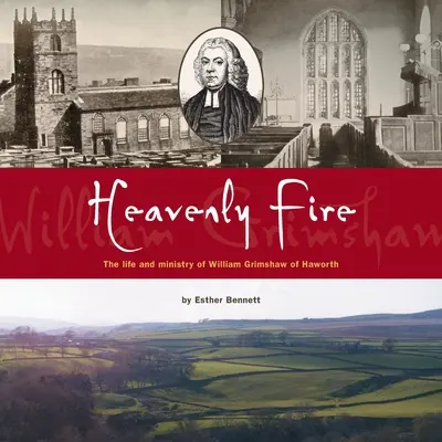 Nebeský oheň: Život a služba Williama Grimshawa z Haworthu - Heavenly Fire: The life and ministry of William Grimshaw of Haworth