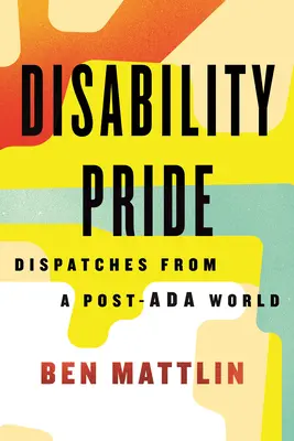 Pýcha zdravotne postihnutých: Depeše zo sveta po skončení antidopingového programu - Disability Pride: Dispatches from a Post-ADA World
