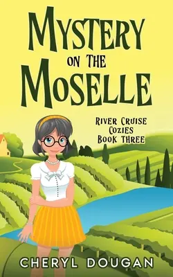 Záhada na Mosele: Útulná záhada riečnej plavby - Mystery on the Moselle: A River Cruising Cozy Mystery