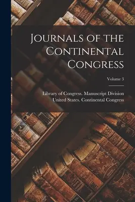 Denníky Kontinentálneho kongresu; zväzok 3 - Journals of the Continental Congress; Volume 3