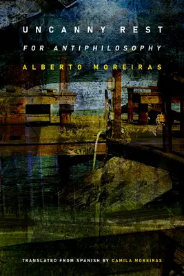 Uncanny Rest: Pre antifilozofiu - Uncanny Rest: For Antiphilosophy