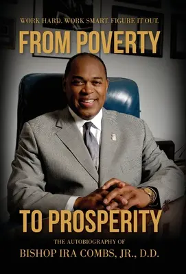Od chudoby k prosperite: Pracujte tvrdo. Work Smart. Vymysli to. - From Poverty to Prosperity: Work Hard. Work Smart. Figure It Out.