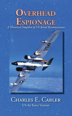 Špionáž pod holým nebom: Historická snímka leteckého prieskumu USA - Overhead Espionage: A Historical Snapshot of US Aerial Reconnaissance