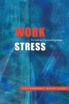 Stres v práci: Stres a stres: Príčiny modernej epidémie - Work Stress: The Making of a Modern Epidemic