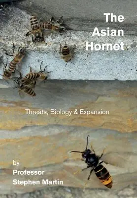 Ázijský sršeň: Hrozby, biológia a expanzia - The Asian Hornet: Threats, Biology & Expansion