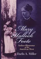 Mary Hallock Footeová: autorka a ilustrátorka amerického Západu, 19. zväzok - Mary Hallock Foote: Author-Illustrator of the American West Volume 19