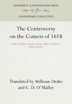 Spor o kométy v roku 1618: Galileo Galilei, Horatio Grassi, Mario Guiducci, Johann Kepler - The Controversy on the Comets of 1618: Galileo Galilei, Horatio Grassi, Mario Guiducci, Johann Kepler