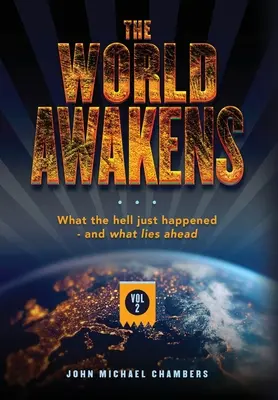 Svet sa prebúdza: Čo sa práve stalo - a čo nás čaká (druhý diel) - The World Awakens: What the Hell Just Happened-and What Lies Ahead (Volume Two)
