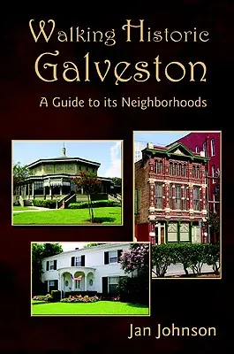 Prechádzka historickým Galvestonom: Sprievodca po jeho štvrtiach - Walking Historic Galveston: A Guide to Its Neighborhoods