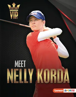 Zoznámte sa s Nelly Korda: Golfová superhviezda - Meet Nelly Korda: Golf Superstar