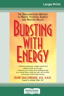 Prebúdzanie energie: Prelomová metóda na obnovu mladistvej energie a obnovu zdravia (16pt Large Print Edition) - Bursting with Energy: The Breakthrough Method to Renew Youthful Energy and Restore Health (16pt Large Print Edition)