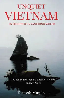 Nepokojný Vietnam: Cesta do zanikajúceho sveta - Unquiet Vietnam: A Journey to a Vanishing World