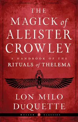 The Magick of Aleister Crowley: Príručka rituálov Thelémy - The Magick of Aleister Crowley: A Handbook of the Rituals of Thelema