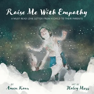 Vychovávaj ma s empatiou: Je potrebné si prečítať milostný list dieťaťa rodičom - Raise Me With Empathy: A Must Read Love Letter From a Child to their Parents