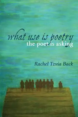 Načo je poézia, pýta sa básnik - What Use Is Poetry, the Poet Is Asking
