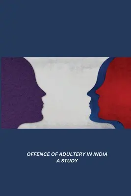 Trestný čin cudzoložstva v Indii - štúdia - Offence of Adultery in India a Study