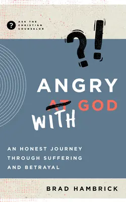 Hnevať sa na Boha: Úprimná cesta cez utrpenie a zradu - Angry with God: An Honest Journey Through Suffering and Betrayal