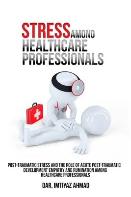 Posttraumatický stres a úloha empatie a prežívania akútneho posttraumatického vývoja u zdravotníckych pracovníkov. - Post-traumatic stress and the role of acute post-traumatic development empathy and rumination among healthcare professionals.