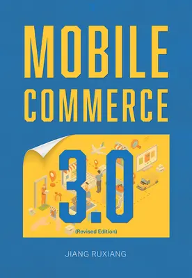 Mobilný obchod 3.0 (revidované vydanie) - Mobile Commerce 3.0 (Revised Edition)