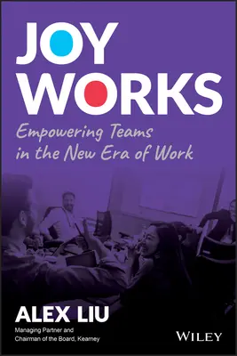 Radosť funguje: Posilnenie tímov v novej ére práce - Joy Works: Empowering Teams in the New Era of Work