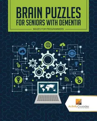 Hlavolamy pre seniorov s demenciou: Bludiská pre programátorov - Brain Puzzles for Seniors with Dementia: Mazes for Programmers