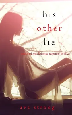 Jeho druhá lož (Psychologický napínavý triler Stella Fall - kniha 2) - His Other Lie (A Stella Fall Psychological Suspense Thriller-Book Two)