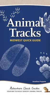 Stopy zvierat na Stredozápade: Ako ľahko rozpoznať stopy zvierat na západe Stredomoria: sprievodca po stopách zvierat - Animal Tracks of the Midwest: Your Way to Easily Identify Animal Tracks
