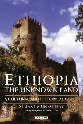 Etiópia, neznáma krajina: Etopia: historický a kultúrny sprievodca - Ethiopia, the Unknown Land: A Cultural and Historical Guide