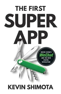Prvá superaplikácia: Vnútri čínskeho WeChatu a novej digitálnej revolúcie - The First Superapp: Inside China's WeChat and the new digital revolution