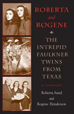 Roberta a Rogene: (Rogena a Rogene): Neohrozené dvojičky Faulknerové z Texasu (The Intrepid Faulkner Twins from Texas) - Roberta and Rogene: The Intrepid Faulkner Twins from Texas