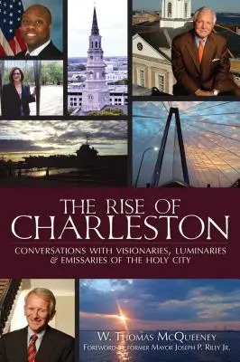 Vzostup Charlestonu: Rozhovory s vizionármi, svetlonošmi a vyslancami svätého mesta - The Rise of Charleston: Conversations with Visionaries, Luminaries & Emissaries of the Holy City