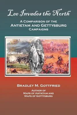 Lee útočí na sever: Porovnanie kampaní Antietam a Gettysburg - Lee Invades the North: A Comparison of the Antietam and Gettysburg Campaigns