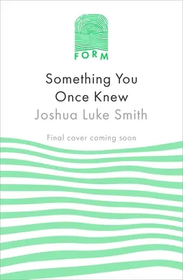 Niečo, čo ste kedysi vedeli: Prebúdzanie sa do výnimočného vo vašom bežnom živote - Something You Once Knew: Waking Up to the Extraordinary in Your Ordinary Life