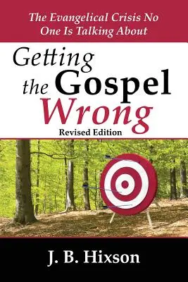 Chybné chápanie evanjelia: evanjelikálna kríza, o ktorej nikto nehovorí - Getting the Gospel Wrong: The Evangelical Crisis No One Is Talking about