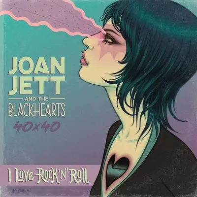 Joan Jett & the Blackhearts 40x40: Bad Reputation / I Love Rock-N-Roll: Zlá povesť / I Love Rock-N-Roll - Joan Jett & the Blackhearts 40x40: Bad Reputation / I Love Rock-N-Roll: Bad Reputation / I Love Rock-N-Roll