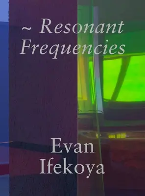 Evan Ifekoya: Rezonančné frekvencie - Evan Ifekoya: Resonant Frequencies