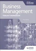 Business Management Toolkit Pracovný zošit pre diplom Ib - Business Management Toolkit Workbook for the Ib Diploma