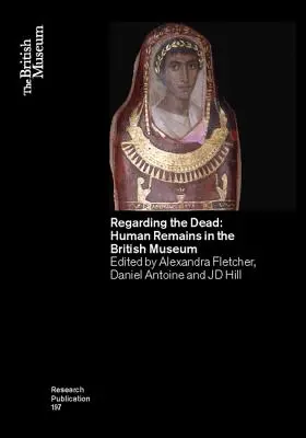 Pokiaľ ide o mŕtvych: ľudské pozostatky v Britskom múzeu - Regarding the Dead: Human Remains in the British Museum