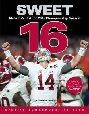 Sladkých 16: Historická majstrovská sezóna Alabamy v roku 2015 - Sweet 16: Alabama's Historic 2015 Championship Season