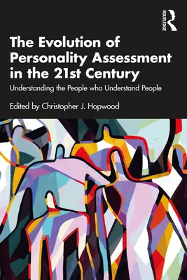 Vývoj hodnotenia osobnosti v 21. storočí: Pochopenie ľudí, ktorí rozumejú ľuďom - The Evolution of Personality Assessment in the 21st Century: Understanding the People Who Understand People