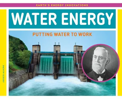 Energia vody: Využitie vody na prácu - Water Energy: Putting Water to Work