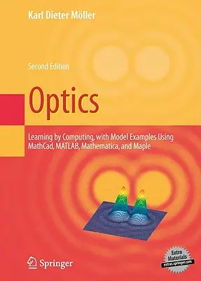 Optika: Učenie pomocou výpočtov s príkladmi s využitím programov Maple, Mathcad(r), Matlab(r), Mathematica(r) a Maple(r) - Optics: Learning by Computing, with Examples Using Maple, Mathcad(r), Matlab(r), Mathematica(r), and Maple(r)