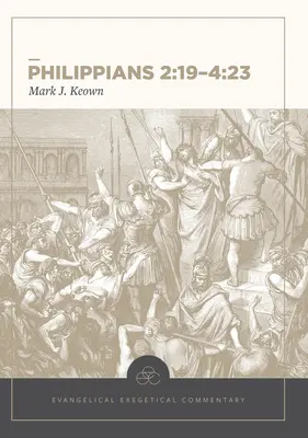 Filipanom 2,19-4,23: Evanjelický exegetický komentár - Philippians 2:19-4:23: Evangelical Exegetical Commentary
